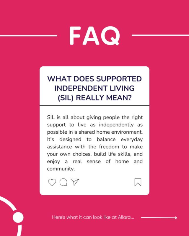 At Allara Support Services, SIL is all about giving people the right support to live as independently as possible in a shared home environment. It’s more than just a place to live — it’s a space where you can:

💗 Feel safe and comfortable in a welcoming home
💗 Get support with daily tasks like cooking, cleaning, and personal care
💗 Build life skills to grow your independence
💗 Have staff available when you need them
💗 Connect, belong, and enjoy a real sense of community

Because SIL isn’t just about where you live — it’s about creating a supportive environment where you can truly thrive. 

Want to know more about SIL at Allara? Send us a message today.

#SIL #SDA #NDIS #NDISparticipants #allara #allarasupportservices
